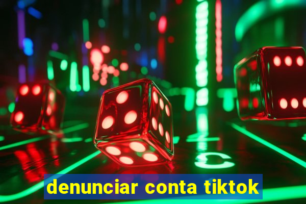 denunciar conta tiktok